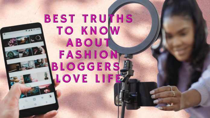 best truths to know about fashion bloggers love life