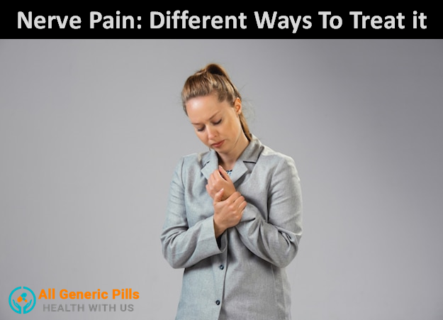 Nerve Pain: Different Ways To Treat it