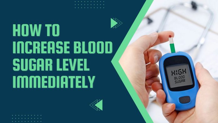 How To Increase Blood Sugar Level Immediately